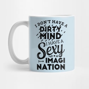 Dirty Mind & Sexy Imagination Mug